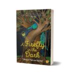 A Firefly in the Dark By Shazaf Fatima Haider