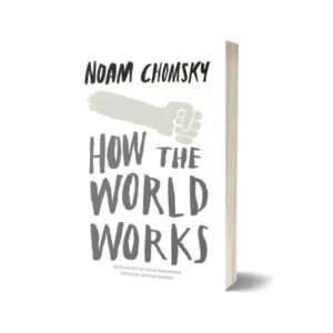 How the World Works By Noam Chomsky