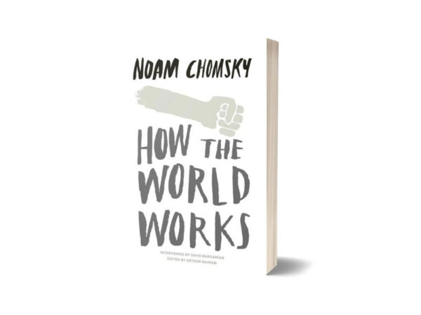 How the World Works By Noam Chomsky