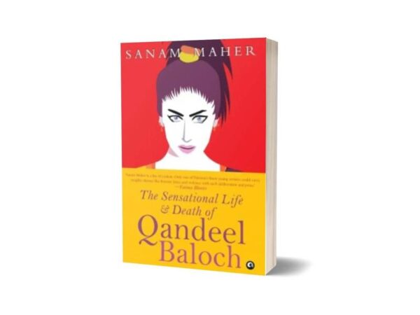 The Sensational Life And Death Of Qandeel Baloch By Sanam Maher