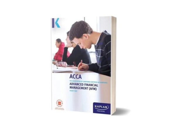 ACCA ADVANCED FINANCIAL MANAGEMENT (AFM) By Kaplan Publishing