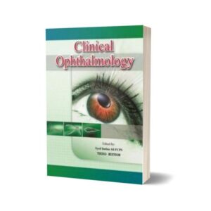 Clinical Ophthalmology Edited By Syed Imtiaz Ali FCPS 3rd Edition