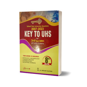 Key To UHS For 3rd Year MBBS BPT & BDS 8th Ed By Dr M Shoaib Kanwal