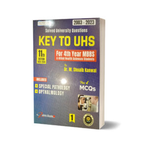 Key To UHS For 4th Year MBBS BDS & PMDC Volume One & Two