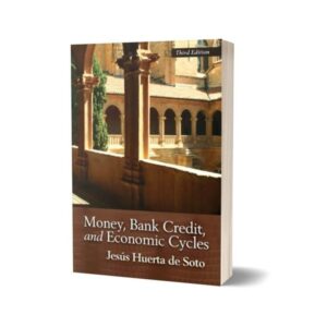 Money Bank Credit and Economic Cycles By Jesus Huerta de Soto