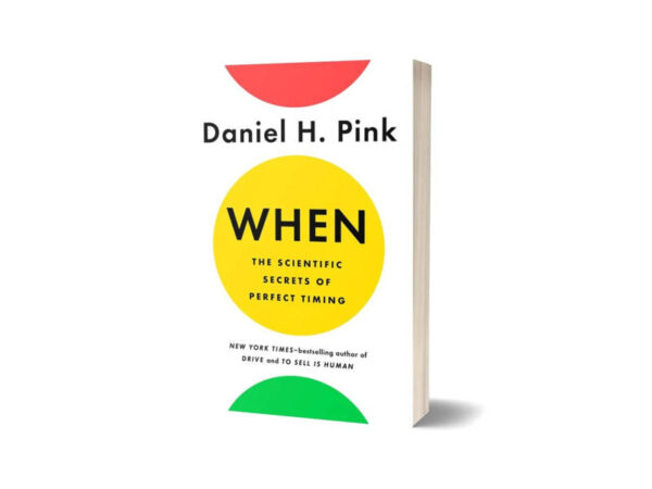 When The Scientific Secrets of Perfect Timing Book By Daniel H. Pink