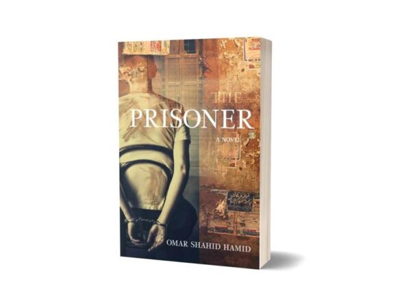 The Prisoner A Novel By Omer Shahid Hamid