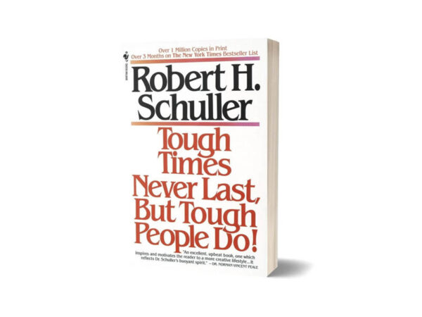 Tough Times Never Last But Tough People Do By Robert H. Schuller