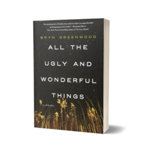 All the Ugly and Wonderful Things By Bryn Greenwood