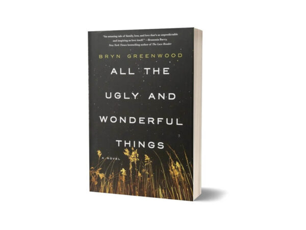 All the Ugly and Wonderful Things By Bryn Greenwood
