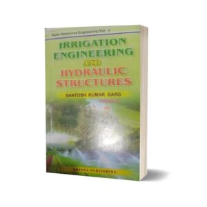 Irrigation Engineering and Hydraulic Structures By Santosh Kumar Garg Vol 1 & 2