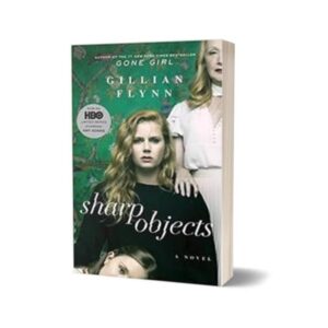Sharp Objects Novel By Gillian Flynn