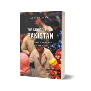 The Struggle for Pakistan By Ayesha Jalal