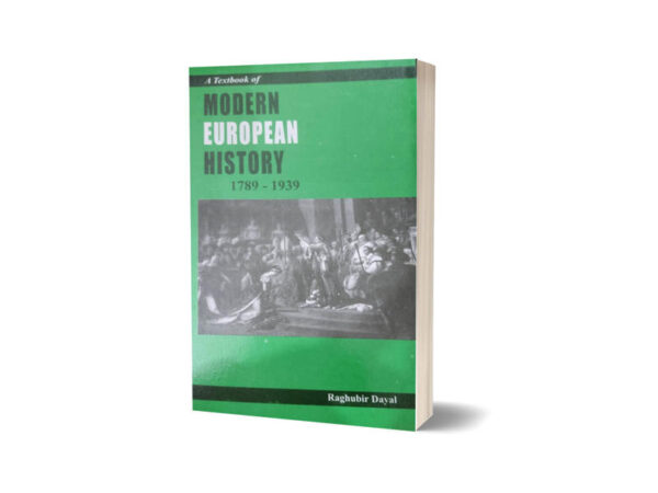 A Textbook of Modern European History 1789-1939 By Raghubir Dayal