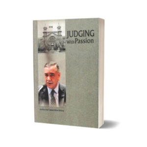Judging With Passion By Justice Asif Saeed Khan Khosa