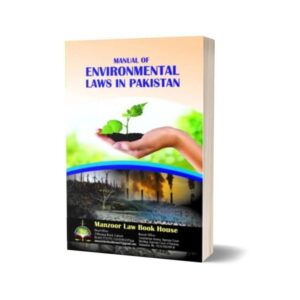 Manual of Environment Laws In Pakistan By Jawad Hassan