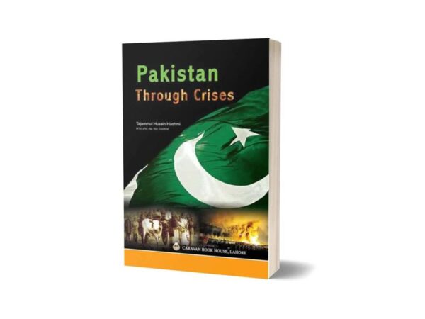 Pakistan Through Crises By Tajammul Hussain Hashmi