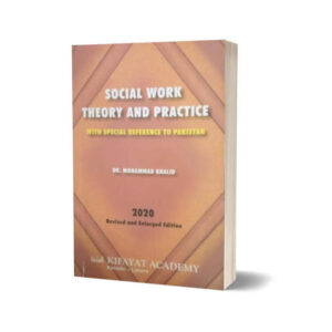 Social work theory and practice with special reference of Pakistan By Dr Muhmammad Khalid