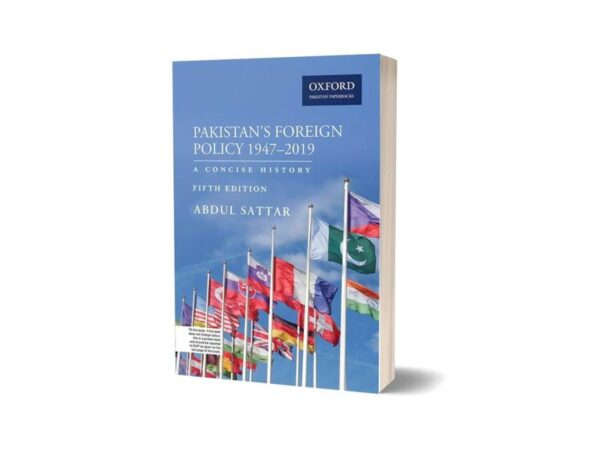 Pakistan’s Foreign Policy 1947–2019 Fifth Edition A Concise History By Abdul Sattar