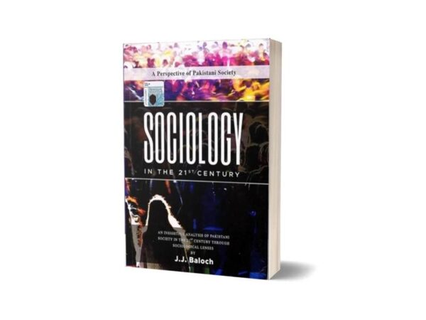 Sociology in The 21st Century BY J.J.Baloch