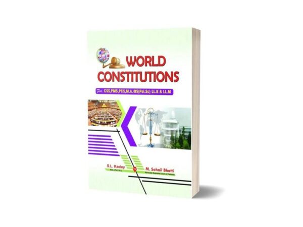 World Constitutions By S.L. KAELEY & M Sohail Bhatti