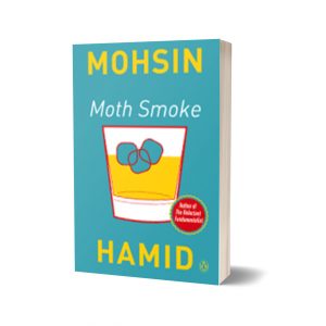 Moth Smoke By Mohsin Hamid