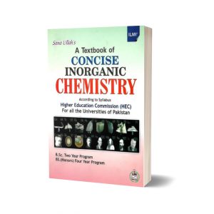 A Textbook Of Concise Inorganic Chemistry For B.Sc. B.S. bysana ullah