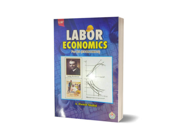 Labor Economics For BS And MA (Economics) By A. Hamid Shahid