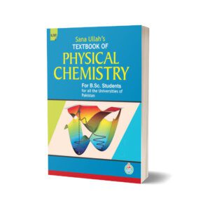 Text Book Of Physical Chemistry For BScADS By Sana Ullah’s - Ilmi Kitab Khana