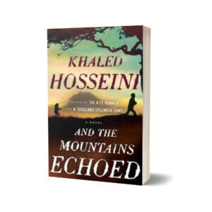 And the Mountains Echoed By Khaled Hosseini