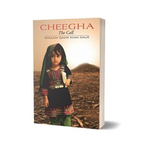 Cheegha The Call from Waziristan the Last Outpost By Ghulam Daur Qadir Khan