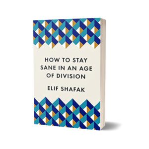 How to Stay Sane in an Age of Division The Powerful Pocket-sized Manifesto By How to Stay Sane in an Age of Division The Powerful Pocket-sized Manifesto