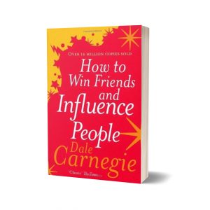 How to Win Friends and Influence People By Dale Carnegie