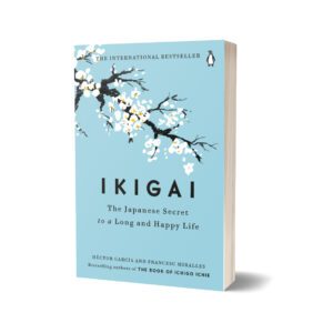 Ikigai The Japanese Secret to a Long and Happy Life By Albert Liebermann and Hector Garcia