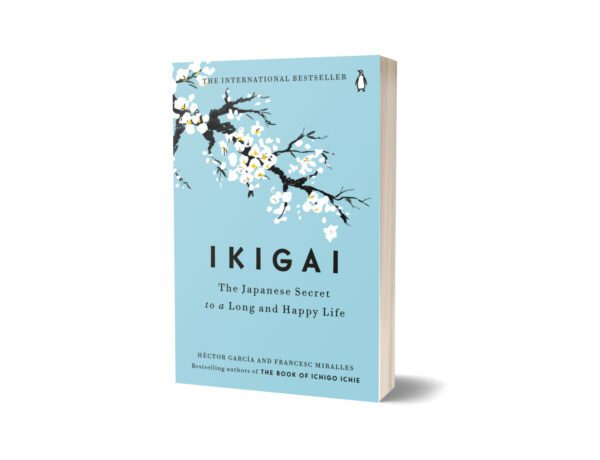 Ikigai The Japanese Secret to a Long and Happy Life By Albert Liebermann and Hector Garcia