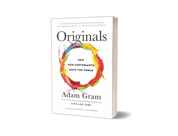 Originals How Non-Conformists Move the World By Adam Grant