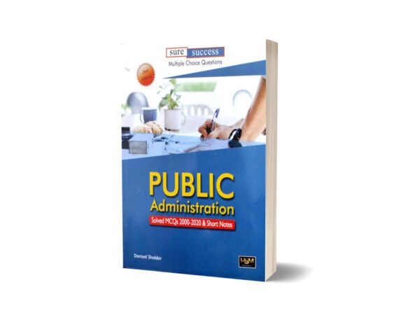 Public Administration Solved MCQs & 2000-2020 & Short Notes By HSM Publishers