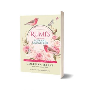 Rumi's Little Book of Love and Laughter Teaching Stories and Fables By Coleman Barks