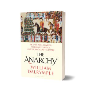 The Anarchy By William Dalrymple