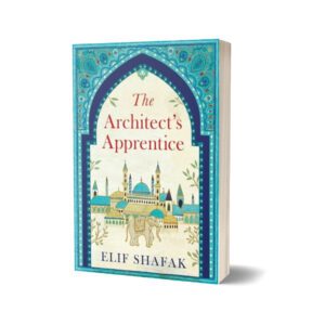 The Architect's Apprentice By Elif Shafak