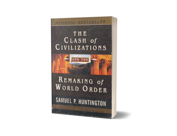 The Clash of Civilizations and the Remaking of World Order By Samuel P. Huntington