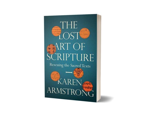 The Lost Art of Scripture Rescuing the Sacred Text By Karen Armstrong