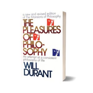 The Pleasures of Philosophy By Will Durant.