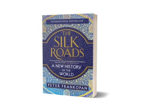 The Silk Roads A New History of the World By Peter Frankopan