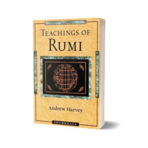 The Teachings of Rumi By Andrew Harvey