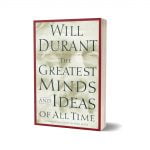 The greatest minds and ideas of all time By Will Durant