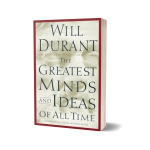 The greatest minds and ideas of all time By Will Durant