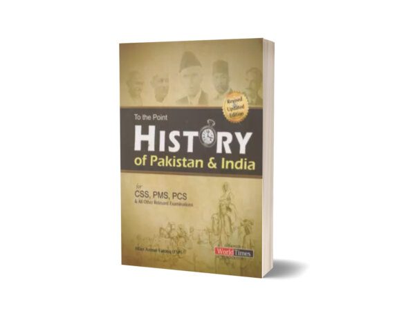 To The Point History of Pakistan & India For CSS PMS PCS By Mian Azmat Farooq-JWT