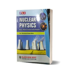 Nuclear Physics for Msc (physics) and BS Programme By prof Kaleem Akhtar