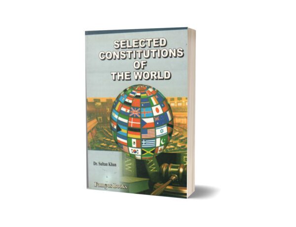 Selected Constitutions of the World By Dr. Sultan Khan